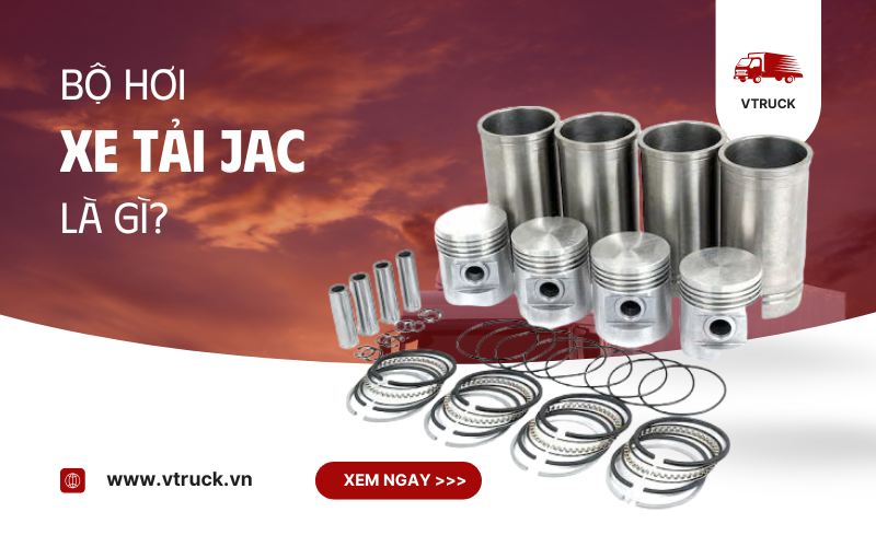 Bộ hơi xe tải JAC là gì