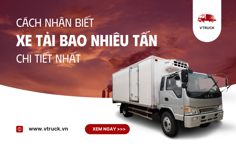 Cách nhận biết xe tải bao nhiêu tấn 