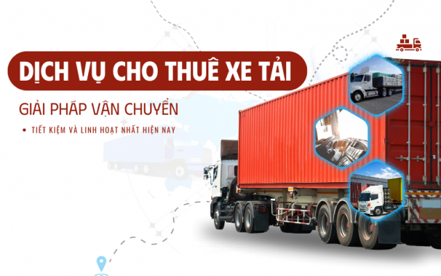 Dịch Vụ Cho Thuê Xe Tải: Giải Pháp Vận Chuyển Tiết Kiệm và Linh Hoạt Nhất Hiện Nay