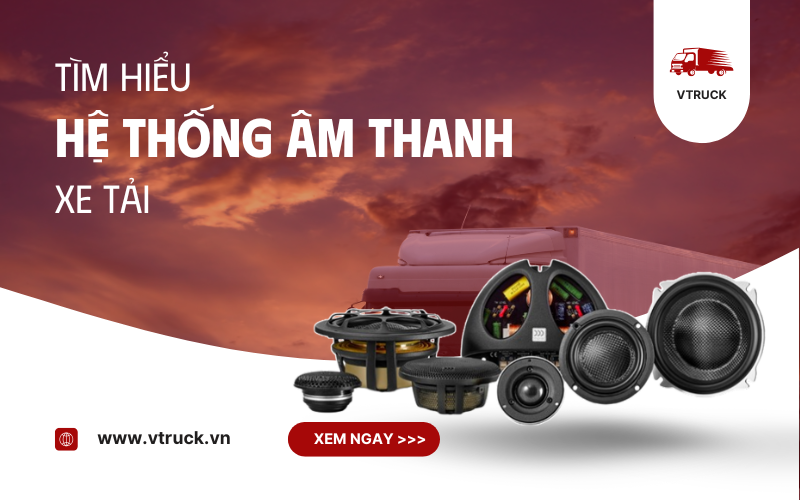 Hệ Thống Âm Thanh Xe Tải