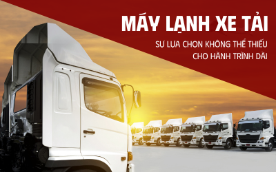 Máy Lạnh Xe Tải: Sự Lựa Chọn Không Thể Thiếu Cho Hành Trình Dài