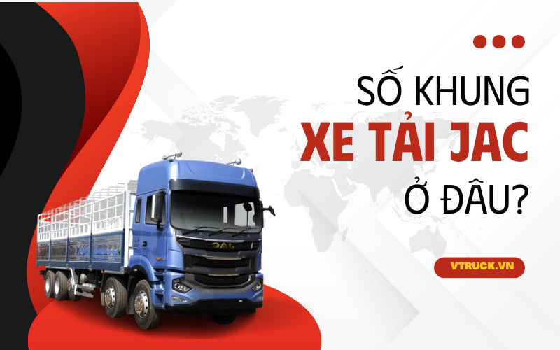 Số khung xe tải JAC nằm ở đâu