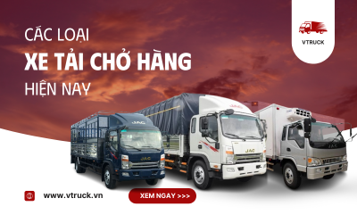 Các Loại Xe Tải Chở Hàng Phổ Biến Trên Thị Trường Hiện Nay