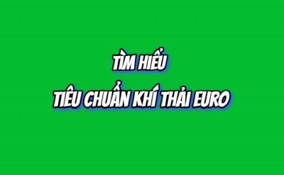 Tiêu chuẩn khí thải Euro là gì? Các tiêu chuẩn khí thải được sử dụng tại Việt Nam