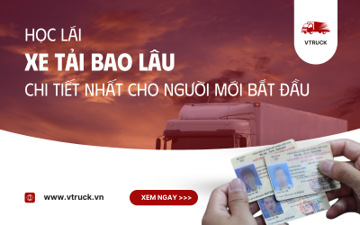Học Lái Xe Tải Bao Lâu? Toàn Bộ Quy Trình, Thời Gian Và Lưu Ý Cho Người Mới Bắt Đầu