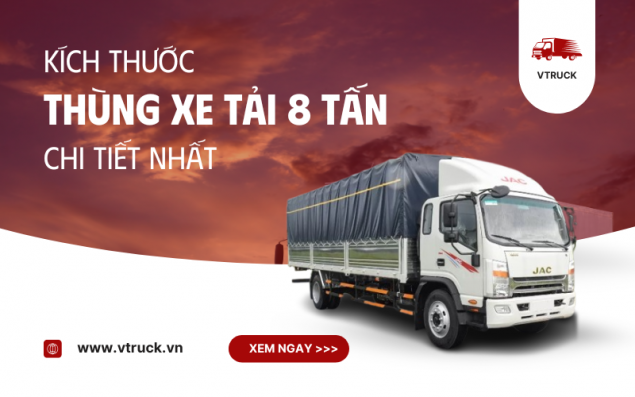 Kích Thước Thùng Xe Tải 8 Tấn – Lựa Chọn Hoàn Hảo Cho Vận Tải Hàng Hóa