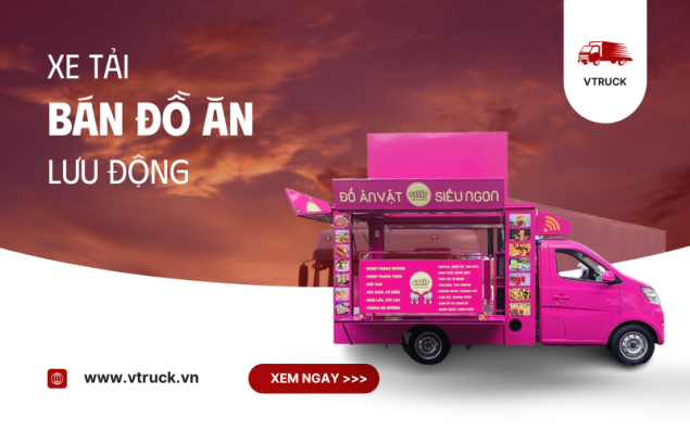 Xe Tải Bán Đồ Ăn Lưu Động – Xu Hướng Kinh Doanh Linh Hoạt Và Hiệu Quả