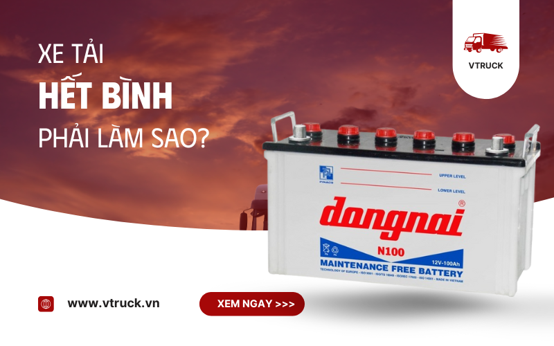 Xe tải hết bình phải làm sao