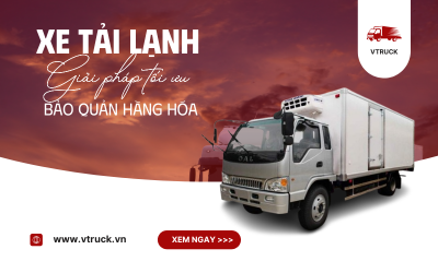 Xe Tải Lạnh: Giải Pháp Tối Ưu Trong Bảo Quản Hàng Hóa